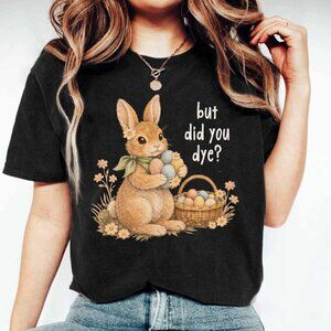 But Did You Dye Easter T-Shirt, Funny Vintage Bunny Graphic Tee